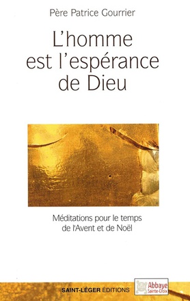 L'HOMME EST L'ESPERANCE DE DIEU - MEDITATIONS POUR LE TEMPS DE L'AVENT ET DE NOEL