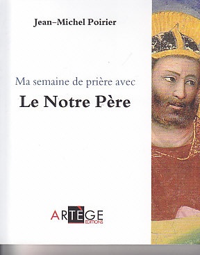 MA SEMAINE DE PRIERE AVEC LE NOTRE PERE