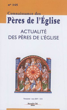 CONNAISSANCE DES PERES DE L'EGLISE N 145 - ACTUALITE DES PERES DE L'EGLISE