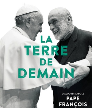 LA TERRE DE DEMAIN - DIALOGUES AVEC LE PAPE FRANCOIS SUR L'ECOLOGIE INTEGRALE