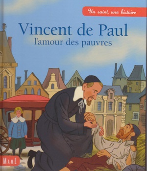 VINCENT DE PAUL - L'AMOUR DES PAUVRES