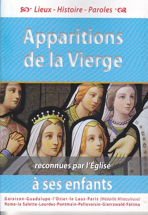 APPARITIONS DE LA VIERGE A SES ENFANTS - MESSAGES DES APPARITIONS RECONNUES PAR LEGLISE