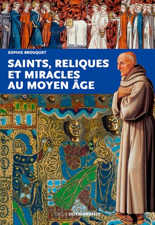 SAINTS, RELIQUES ET MIRACLES AU MOYEN AGE