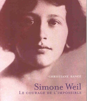 SIMONE WEIL - LE COURAGE DE L'IMPOSSIBLE