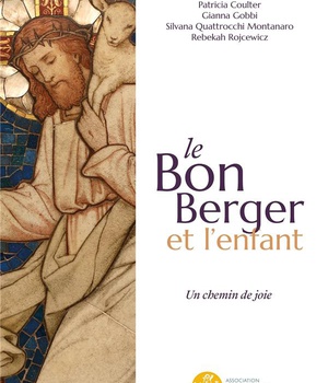 LE BON BERGER ET L'ENFANT, UN CHEMIN DE JOIE - CATECHESE DU BON BERGER - ANIMATEURS - VOLUME 1