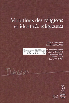 MUTATIONS DES RELIGIONS ET IDENTITES RELIGIEUSES - ACTES DU COLLOQUE DE LOUVAIN