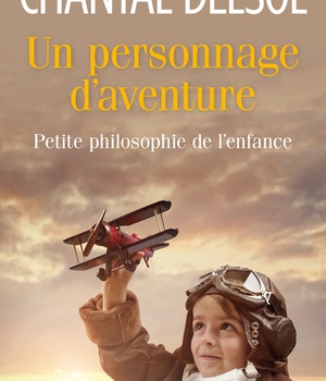 UN PERSONNAGE D'AVENTURE. PETITE PHILOSOPHIE DE L'ENFANCE