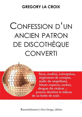 CONFESSION D'UN ANCIEN PATRON DE DISCOTHEQUE CONVERTI (L5012)