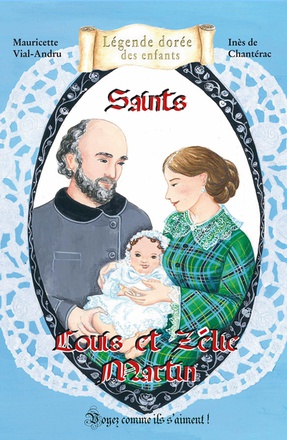 SAINTS LOUIS ET ZELIE MARTIN - VOYEZ COMME ILS SAIMENT