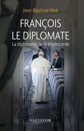 FRANCOIS LE DIPLOMATE - LA DIPLOMATIE DE LA MISERICORDE