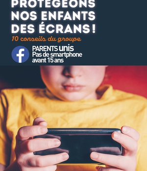 PROTEGEONS NOS ENFANTS DES ECRANS ! 10 CONSEILS DU GROUPE PARENTS UNIS CONTRE LES SMARTPHONES