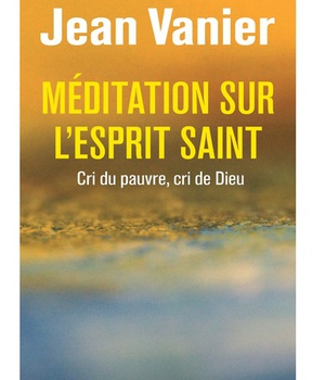 MEDITATIONS SUR L'ESPRIT SAINT - CRI DU PAUVRE, CRI DE DIEU