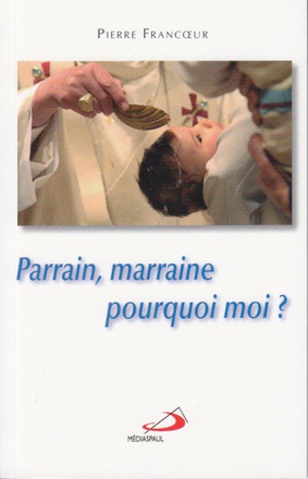PARRAIN, MARRAINE, POURQUOI MOI ?