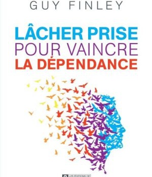 LACHER PRISE POUR VAINCRE LA DEPENDANCE