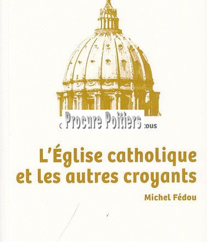 EGLISE CATHOLIQUE ET LES AUTRES CROYANTS (L')