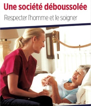 EUTHANASIE, UNE SOCIETE DEBOUSSOLEE - RESPECTER L'HOMME ET LE SOIGNER