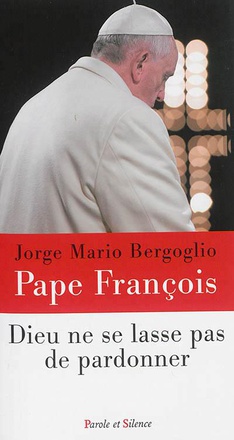 DIEU NE SE LASSE PAS DE PARDONNER