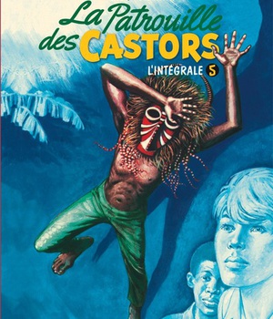 LA PATROUILLE DES CASTORS - IN - LA PATROUILLE DES CASTORS - L'INTEGRALE - TOME 5 - LA PATROUILLE DE