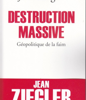 DESTRUCTION MASSIVE - GEOPOLITIQUE DE LA FAIM