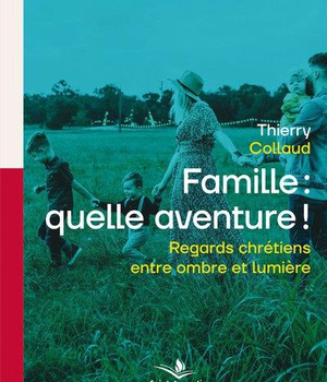 FAMILLE: QUELLE AVENTURE! - REGARDS CHRETIENS ENTRE OMBRE ET LUMIERE