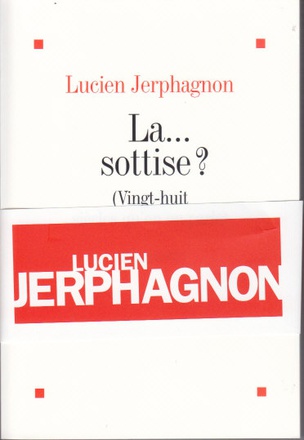 LA ... SOTTISE ? - (VINGT-HUIT SIECLES QU'ON EN PARLE)