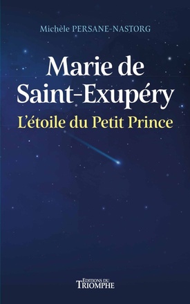 DESTINS DE FEMMES - MARIE DE SAINT-EXUPERY, L'ETOILE DU PETIT PRINCE