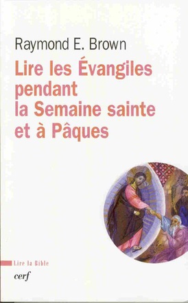 LIRE LES EVANGILE PENDANT LA SEMAINE SAINTE ET A PAQUES