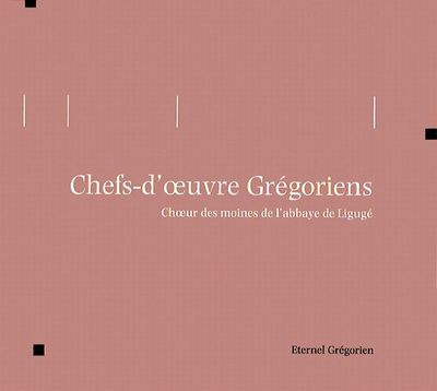 CHEFS-D'OEUVRE GREGORIENS - ETERNEL GREGORIEN