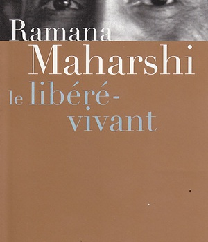 RAMANA MAHARSHI - LE LIBERE-VIVANT