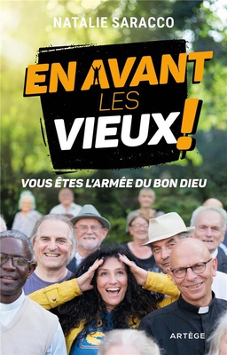 EN AVANT LES VIEUX ! - VOUS ETES L'ARMEE DU BON DIEU