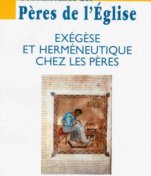 CONNAISSANCE DES PERES DE L'EGLISE N 131 - EXEGESE ET HERMENEUTIQUE CHEZ LES PERES