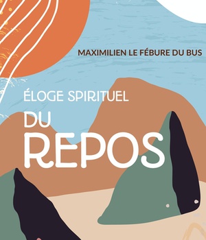 ELOGE SPIRITUEL DU REPOS