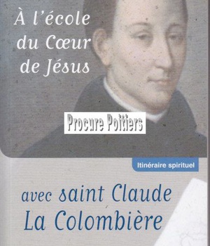 A L'ECOLE DU COEUR DE JESUS AVEC SAINT CLAUDE LA COLOMBIERE