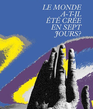LE MONDE A-T-IL ETE CREE EN SEPT JOURS ?