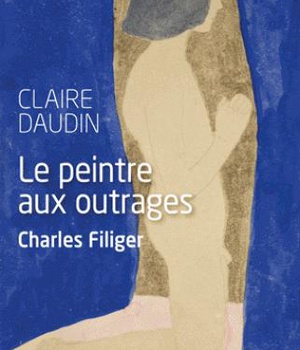 LE PEINTRE AUX OUTRAGES. CHARLES FILIGER