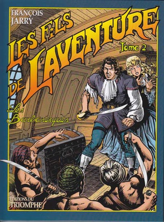 LES FILS DE L'AVENTURE - T02 - LES BARBARESQUES