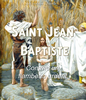 SAINT JEAN-BAPTISTE - COMME UN FLAMBEAU ARDENT