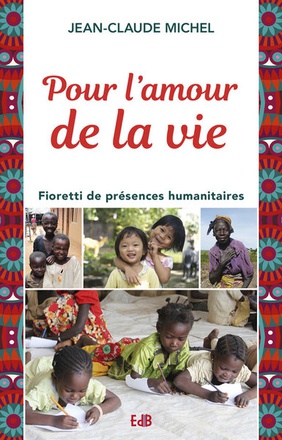 POUR LAMOUR DE LA VIE - FIORETTI DE PRESENCES HUMANITAIRES