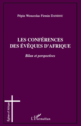 LES CONFERENCES DES EVEQUES D'AFRIQUE - BILAN ET PERSPECTIVES