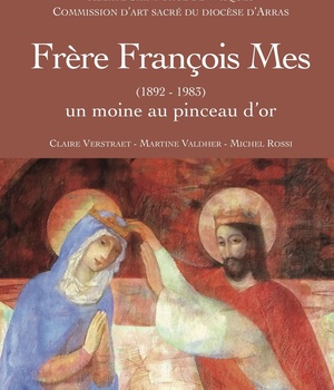 FRERE FRANCOIS MES (1892-1983) - UN MOINE AU PINCEAU D'OR