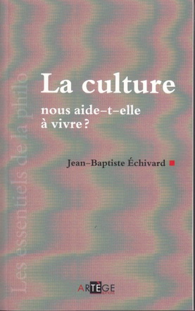LA CULTURE NOUS AIDE-T-ELLE A VIVRE ?