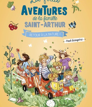 RETOUR A LA NATURE ! LES FOLLES AVENTURES DE LA FAMILLE SAINT ARTHUR