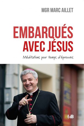 EMBARQUES AVEC JESUS - MEDITATIONS POUR TEMPS D'EPREUVES