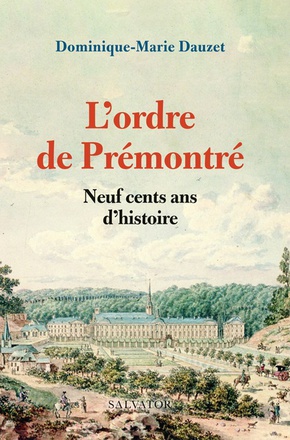 L'ORDRE DE PREMONTRE - NEUF CENTS ANS D'HISTOIRE
