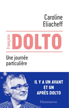 FRANCOISE DOLTO - UNE JOURNEE PARTICULIERE