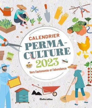 CALENDRIER PERMACULTURE 2023 - VERS L'AUTONOMIE ET L'ABONDANCE