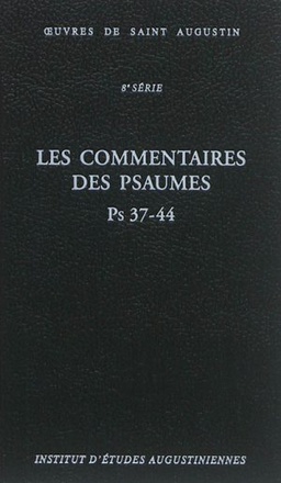 OEUVRES DE SAINT AUGUSTIN. VOLUME 59-A - LES COMMENTAIRES DES PSAUMES : PS 37-44