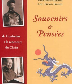 SOUVENIRS ET PENSEES - DE CONFUCIUS A LA RENCONTRE DU CHRIST