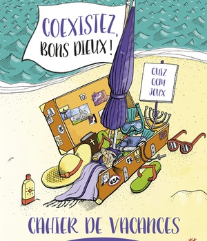 COEXISTEZ, BONS DIEUX ! CAHIER DE VACANCES
