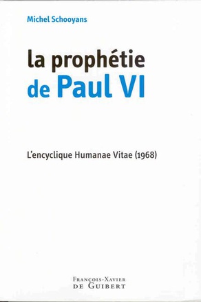LA PROPHETIE DE PAUL VI - L'ENCYCLIQUE HUMANAE VITAE (1968)